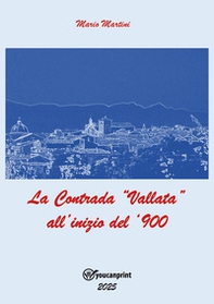 La contrada «Vallata» all'inizio del '900 - Librerie.coop