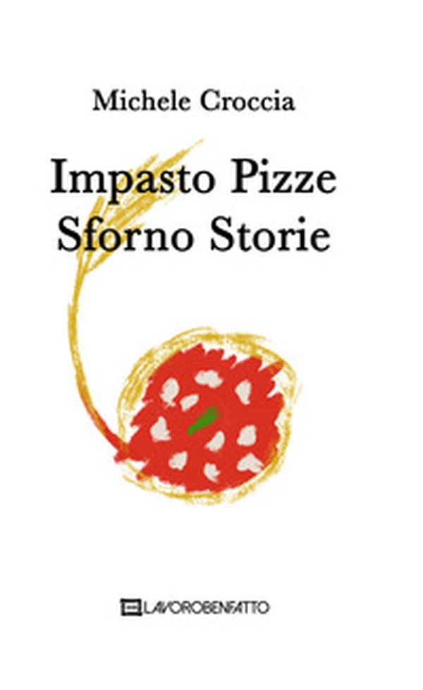 Impasto Pizze Sforno Storie - Librerie.coop Impasto Pizze Sforno Storie - Librerie.coop