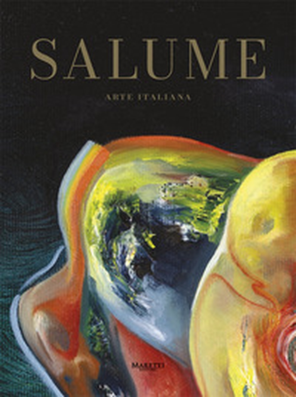 Salume. Arte italiana - Librerie.coop Salume. Arte italiana - Librerie.coop