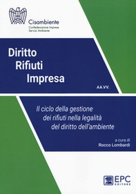 Diritto rifiuti impresa. Il ciclo della gestione dei rifiuti nella legalità del diritto dell'ambiente - Librerie.coop Diritto rifiuti impresa. Il ciclo della gestione dei rifiuti nella legalità del diritto dell'ambiente - Librerie.coop