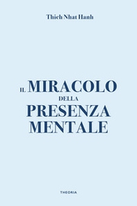 Il miracolo della presenza mentale - Librerie.coop Il miracolo della presenza mentale - Librerie.coop