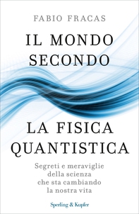 Il mondo secondo la fisica quantistica - Librerie.coop