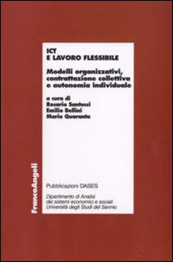 ICT e lavoro flessibile. Modelli organizzativi, contrattazione collettiva e autonomia individuale - Librerie.coop ICT e lavoro flessibile. Modelli organizzativi, contrattazione collettiva e autonomia individuale - Librerie.coop