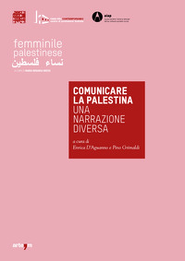 Comunicare la Palestina. Una narrazione diversa. Catalogo della mostra (Napoli, 29 novembre 2019-10 gennaio 2020) - Librerie.coop Comunicare la Palestina. Una narrazione diversa. Catalogo della mostra (Napoli, 29 novembre 2019-10 gennaio 2020) - Librerie.coop