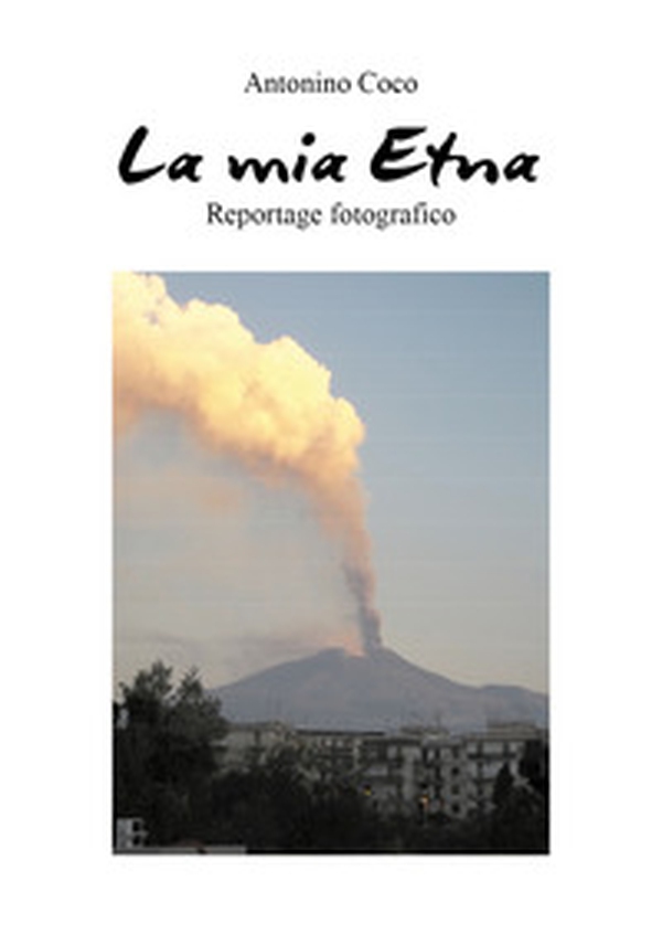 La mia Etna - Librerie.coop La mia Etna - Librerie.coop