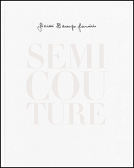 Semi Couture. Ediz. italiana e inglese - Librerie.coop Semi Couture. Ediz. italiana e inglese - Librerie.coop