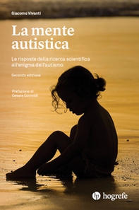 La mente autistica. Le risposte della ricerca scientifica all'enigma dell'autismo - Librerie.coop