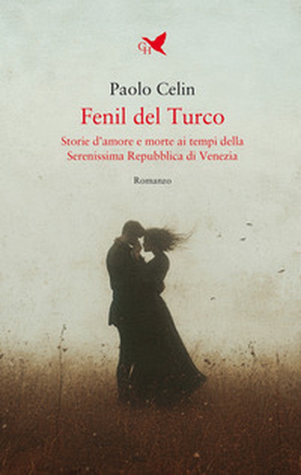 Fenil del Turco. Storie d'amore e morte ai tempi della Serenissima Repubblica di Venezia - Librerie.coop