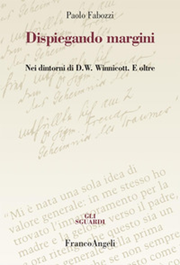 Dispiegando margini. Nei dintorni di D.W. Winnicott. E oltre - Librerie.coop Dispiegando margini. Nei dintorni di D.W. Winnicott. E oltre - Librerie.coop