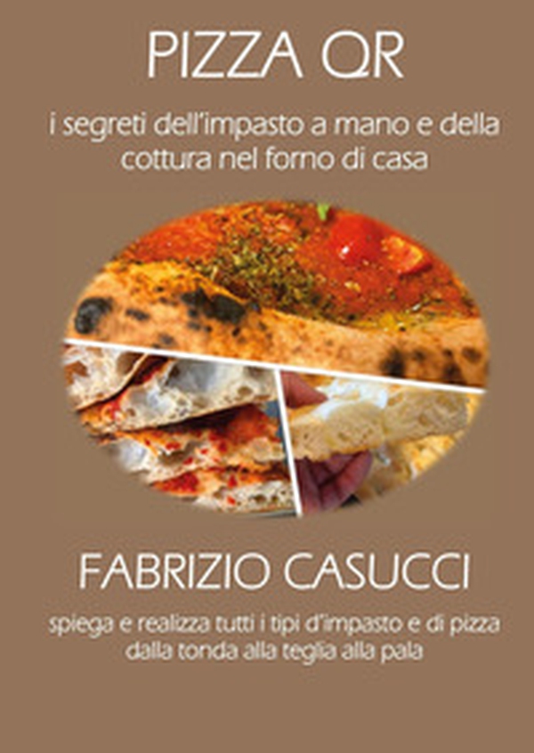 Pizza QR. I segreti dell'impasto a mano e della cottura nel forno di casa - Librerie.coop Pizza QR. I segreti dell'impasto a mano e della cottura nel forno di casa - Librerie.coop