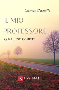 Il mio professore. Qualcuno come te - Librerie.coop