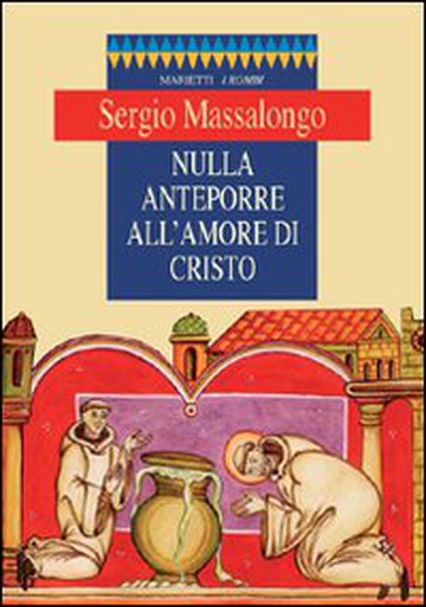 Nulla anteporre all'amore di Cristo - Librerie.coop Nulla anteporre all'amore di Cristo - Librerie.coop