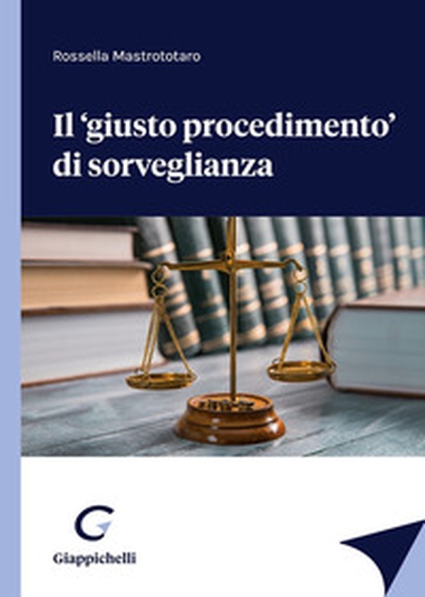 Il «giusto procedimento» di sorveglianza - Librerie.coop Il «giusto procedimento» di sorveglianza - Librerie.coop