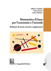 Matematica di base per l'economia e l'azienda. Richiami di teoria, esercizi e applicazioni - Librerie.coop Matematica di base per l'economia e l'azienda. Richiami di teoria, esercizi e applicazioni - Librerie.coop