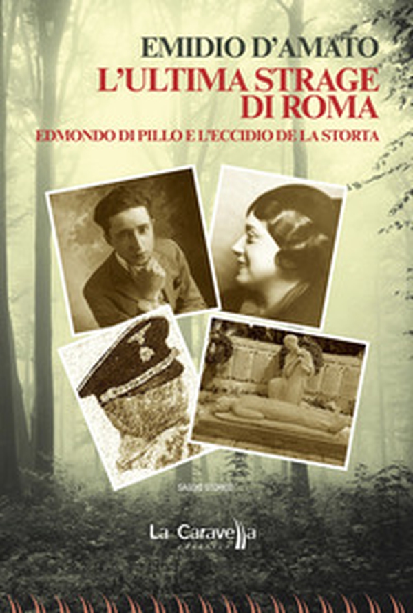 L'ultima strage di Roma. Edmondo di Pillo e l'eccidio de La Storta - Librerie.coop L'ultima strage di Roma. Edmondo di Pillo e l'eccidio de La Storta - Librerie.coop