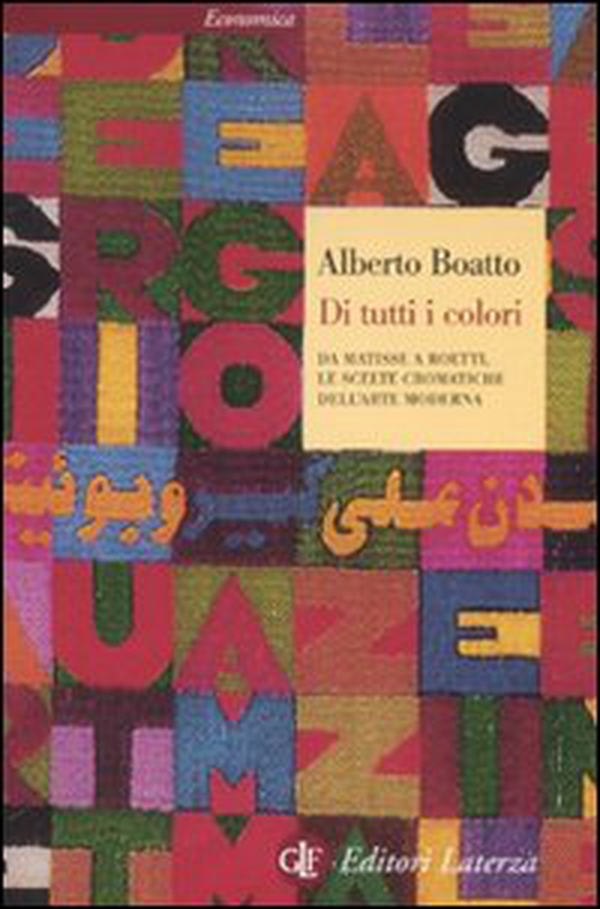 Di tutti i colori. Da Matisse a Boetti, le scelte cromatiche dell'arte moderna - Librerie.coop Di tutti i colori. Da Matisse a Boetti, le scelte cromatiche dell'arte moderna - Librerie.coop