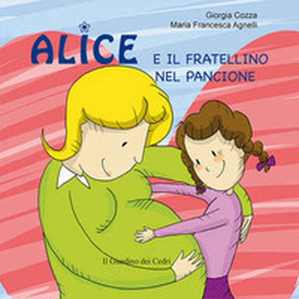 Alice e il fratellino nel pancione - Librerie.coop Alice e il fratellino nel pancione - Librerie.coop