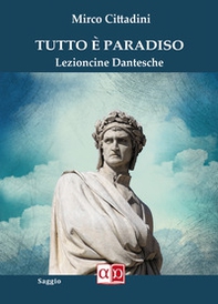 Tutto è Paradiso. Lezioncine dantesche - Librerie.coop Tutto è Paradiso. Lezioncine dantesche - Librerie.coop