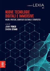 Nuove tecnologie digitali e immersive. Valori, pratiche, significati culturali e terapeutici - Librerie.coop