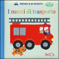 I mezzi di trasporto. Imparo & mi diverto - Librerie.coop