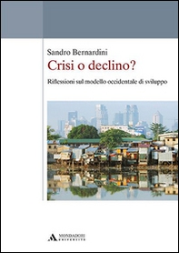 Crisi o declino? Riflessioni sul modello occidentale di sviluppo - Librerie.coop Crisi o declino? Riflessioni sul modello occidentale di sviluppo - Librerie.coop