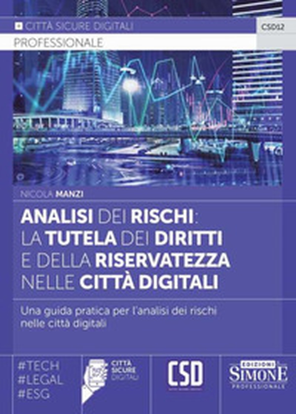Analisi dei rischi: la tutela dei diritti e della riservatezza nelle città digitali. Una guida pratica per l'analisi dei rischi nelle città digitali - Librerie.coop Analisi dei rischi: la tutela dei diritti e della riservatezza nelle città digitali. Una guida pratica per l'analisi dei rischi nelle città digitali - Librerie.coop