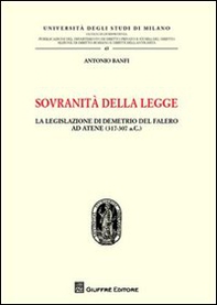 Sovranità della legge. La legislazione di Demetrio del Falero ad Atene (317-307 a. C.) - Librerie.coop Sovranità della legge. La legislazione di Demetrio del Falero ad Atene (317-307 a. C.) - Librerie.coop