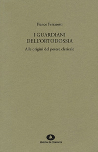 I guardiani dell'ortodossia. Alle origini del potere clericale - Librerie.coop I guardiani dell'ortodossia. Alle origini del potere clericale - Librerie.coop