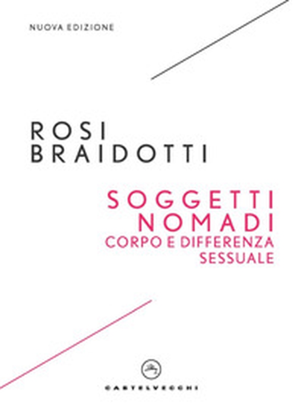 Soggetti nomadi. Corpo e differenza sessuale - Librerie.coop Soggetti nomadi. Corpo e differenza sessuale - Librerie.coop