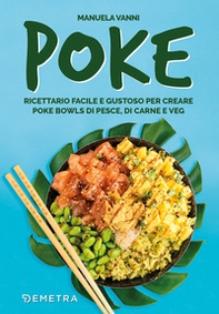 Poke. Ricettario facile e gustoso per creare poke bowls di pesce, di carne e veg - Librerie.coop Poke. Ricettario facile e gustoso per creare poke bowls di pesce, di carne e veg - Librerie.coop