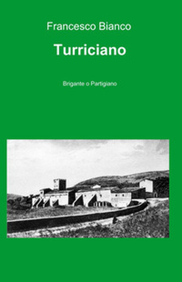 Turriciano. Brigante o partigiano - Librerie.coop Turriciano. Brigante o partigiano - Librerie.coop