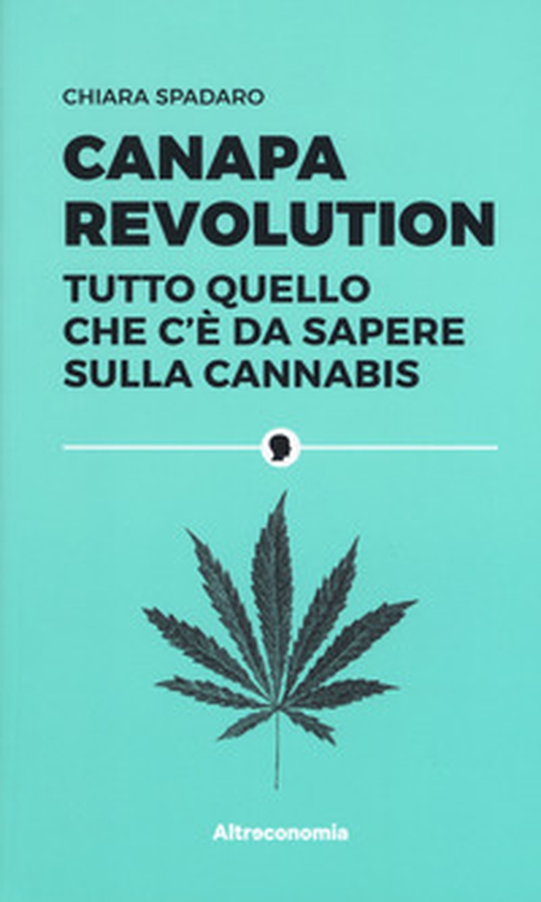 Canapa revolution. Tutto quello che c'è da sapere sulla cannabis - Librerie.coop Canapa revolution. Tutto quello che c'è da sapere sulla cannabis - Librerie.coop