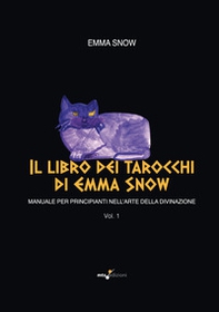 Il libro dei tarocchi di Emma Snow. Manuale per principianti nell'arte della divinazione - Vol. 1 - Librerie.coop Il libro dei tarocchi di Emma Snow. Manuale per principianti nell'arte della divinazione - Vol. 1 - Librerie.coop