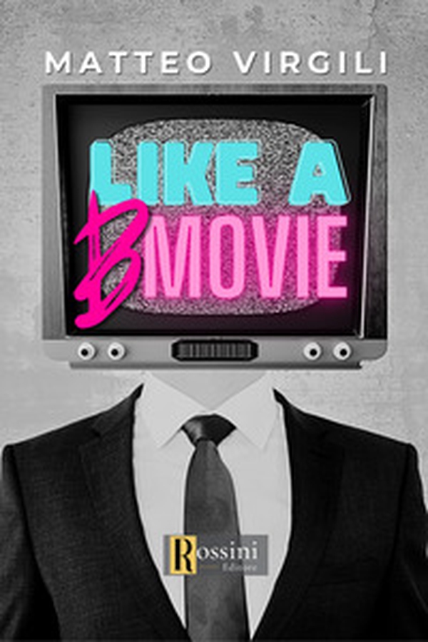 Like a b movie - Librerie.coop Like a b movie - Librerie.coop