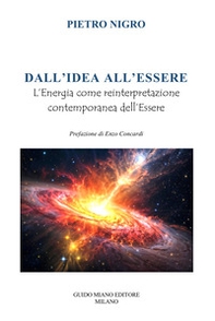 Dall'idea all'essere. L'energia come reinterpretazione contemporanea dell'essere - Librerie.coop