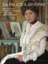 Da Palizzi a Severini. Pittori italiani tra Ottocento e Novecento nella raccolta Bologna Buonsignori - Librerie.coop