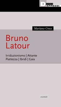 Bruno Latour. Irriduzionismo. Attante. Piattezza. Ibridi. Gaia - Librerie.coop Bruno Latour. Irriduzionismo. Attante. Piattezza. Ibridi. Gaia - Librerie.coop