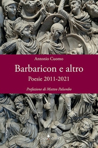 Barbaricon e altro. Poesie 2011-2021 - Librerie.coop