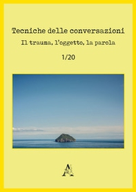 Tecniche delle conversazioni. Il trauma, l'oggetto, la parola - Librerie.coop