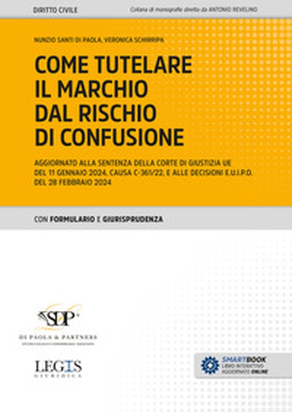 Come tutelare il marchio dal rischio di confusione. Aggiornato alla sentenza della Corte di giustizia UE del 11 gennaio 2024, causa C-361/22, e alle decisioni E.U.I.P.O. del 28 febbraio 2024 - Librerie.coop Come tutelare il marchio dal rischio di confusione. Aggiornato alla sentenza della Corte di giustizia UE del 11 gennaio 2024, causa C-361/22, e alle decisioni E.U.I.P.O. del 28 febbraio 2024 - Librerie.coop