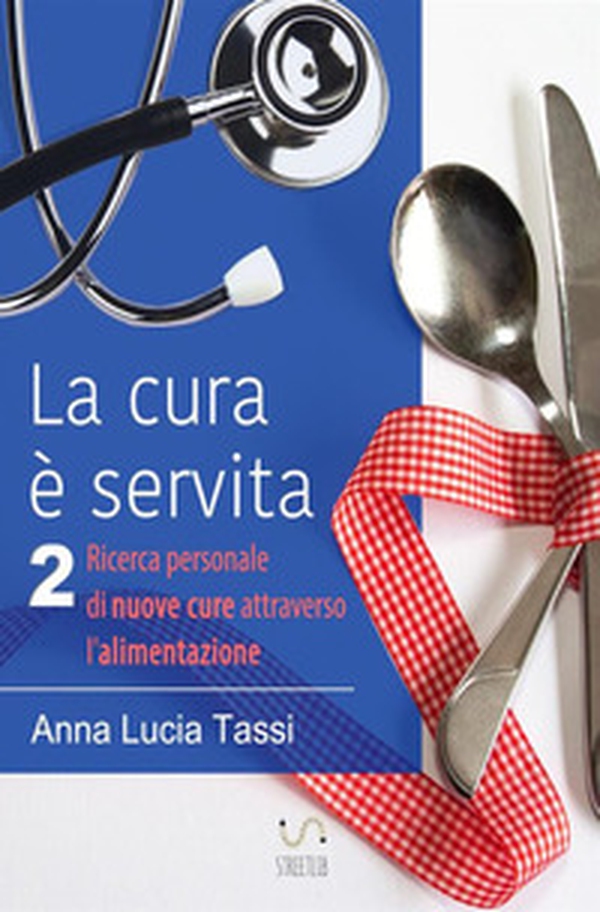 La cura è servita - Vol. 2 - Librerie.coop La cura è servita - Vol. 2 - Librerie.coop
