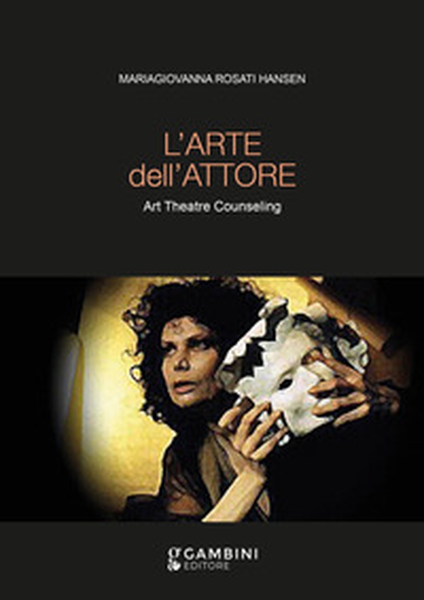 L'arte dell'attore. Art Theatre Counseling - Librerie.coop L'arte dell'attore. Art Theatre Counseling - Librerie.coop