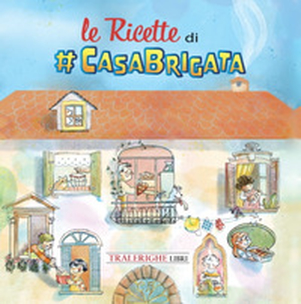 Le ricette di #CasaBrigata - Librerie.coop Le ricette di #CasaBrigata - Librerie.coop