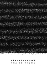 claudioadami. Tra le righe. Catalogo della mostra. Ediz. italiana e inglese - Librerie.coop