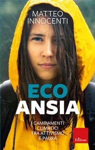 Ecoansia. I cambiamenti climatici tra attivismo e paura - Librerie.coop