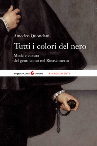 Tutti i colori del nero. Moda e cultura del gentiluomo nel Rinascimento - Librerie.coop