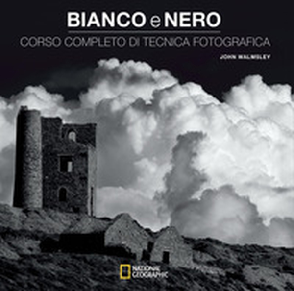 Bianco e nero. Corso completo di tecnica fotografica - Librerie.coop Bianco e nero. Corso completo di tecnica fotografica - Librerie.coop