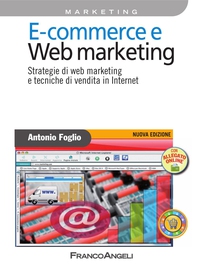 E - commerce e Web marketing. Strategie di web marketing e tecniche di vendita in Internet - Librerie.coop E - commerce e Web marketing. Strategie di web marketing e tecniche di vendita in Internet - Librerie.coop