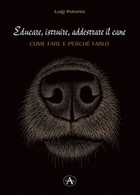 Educare, istruire, addestrare il cane. Come farlo e perché farlo - Librerie.coop
