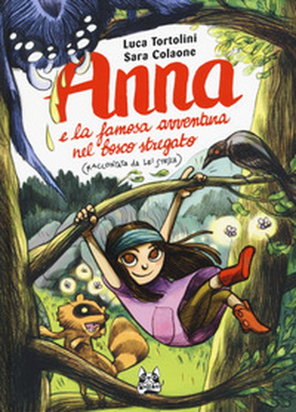 Anna e la famosa avventura nel bosco stregato (raccontata da lei stessa) - Librerie.coop Anna e la famosa avventura nel bosco stregato (raccontata da lei stessa) - Librerie.coop